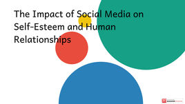 The Impact of Social Media on Self-Esteem and Human Relationships