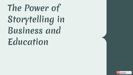 The Power of Storytelling in Business and Education