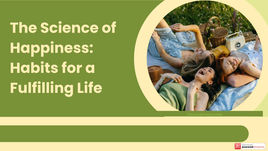 The Science of Happiness: Habits for a Fulfilling Life