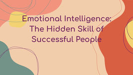 Emotional Intelligence: The Hidden Skill of Successful People
